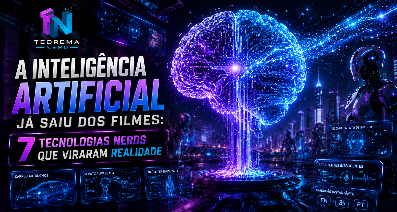 A Inteligência Artificial Já Saiu dos Filmes: 7 Tecnologias Nerds Que Viraram Realidade.